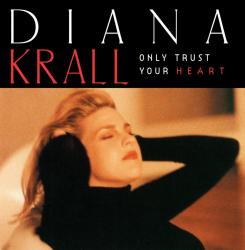 KRALL,DIANA - ONLY TRUST YOUR HEART