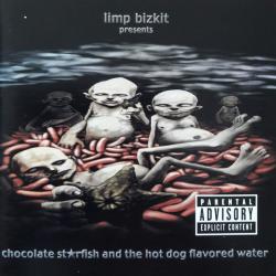 LIMP BIZKIT - CHOCOLATE STARFISH AND HOT DOG FLAVORED WATER