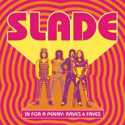 SLADE - IN FOR A PENNY: RAVES & FAVES