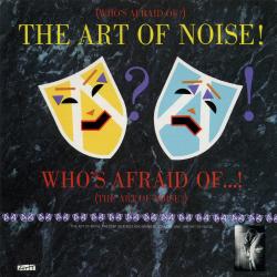 ART OF NOISE - WHO IS AFRAID THE