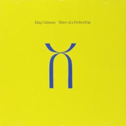 KING CRIMSON - THREE OF A PERFECT PAIR