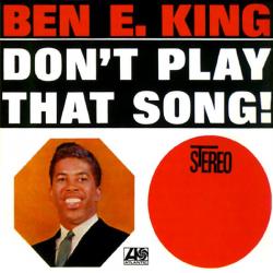 KING,BEN E. - DON'T PLAY THAT SONG