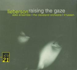 LIEBERSON \KNUSSEN - RAISING THE GAZE \DRALA ETC.