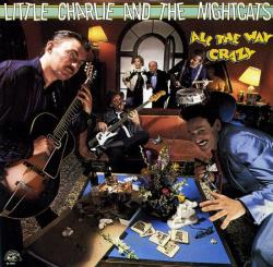 LITTLE CHARLIE AND THE NIGHT CATS - ALL THE WAY CRAZY