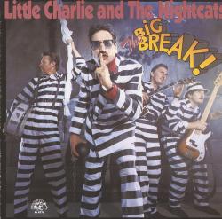 LITTLE CHARLIE AND THE NIGHTCATS - BIG BREAK