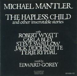 MANTLER,MICHAEL - HAPLESS CHILD