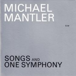 MANTLER,MICHAEL - SONGS AND ONE SYMPHONY