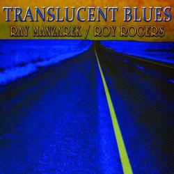 MANZAREK,RAY/ROGERS,ROY - TRANSLUCENT BLUES