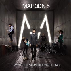 MAROON 5 - IT WONT BE SOON BEFORE LONG 