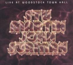 MARTIN,STU \SURMAN,JOHN - LIVE AT WOODSTOCK TOWN HALL