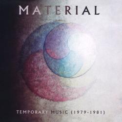 MATERIAL - TEMPORARY MUSIC (1979-1981)