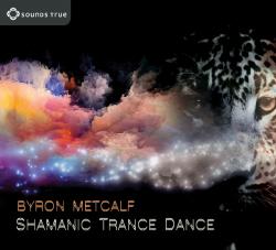 METCALF,BYRON - SHAMANIC TRANCE DANCE