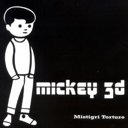 MICKEY 3D - MISTIGRI TORTURE