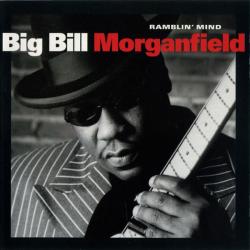 MORGANFIELD,BIG BILL - RAMBLIN' MIND