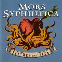 MORS SIPHILITICA - FEATHER AND FATE