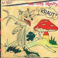 NEU? - DIE WITH DIGNITY: KRAUT?