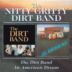 NITTY GRITTY DIRT BAND - DIRT BAND \ AN AMERICAN DREAM