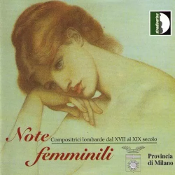 NOTE FEMMINILI - COMPOSITRICI LOMBARDE DAL XVII AI XIX SECOLO