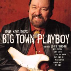 OMAR KENT DYKES - BIG TOWN PLAYBOY