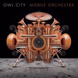 OWL CITY - MOBILE ORCHESTRA