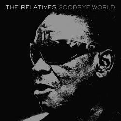 RELATIVES - GOODBYE WORLD (LP)