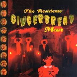 RESIDENTS - GINGERBREAD MAN