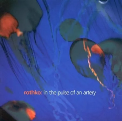 ROTHKO - IN THE PULSE OF AN ARTERY