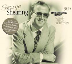 SHEARING,GEORGE - CLASSIC ALBUM COLLECTION (3CD)