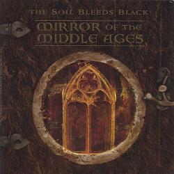 SOIL BLEEDS BLACK - MIRROR OF THE MIDDLE AGE