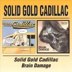 SOLID GOLD CADILLAC - SOLID GOLD CADILLAC \BRAIN DAMAGE (2CD)