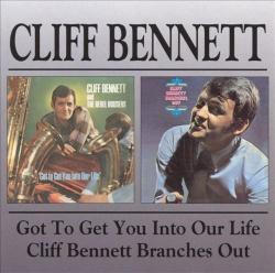 BENNETT,CLIFF - GOT TO GET YOU...\CLIFF BENNETT BRANCHES OUT