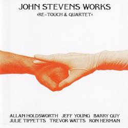 STEVENS,JOHN - RE-TOUCH AND QUARTET