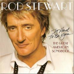 STEWART,ROD - IT HAD TO BE YOU / GREAT AMERICAN SONGBOOK