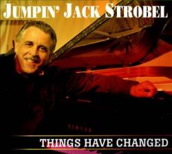 STROBEL,JIMPIN' JACK - THINGS HAVE CHANGED