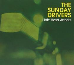 SUNDAY DRIVERS - LITTLE HEART ATTACKS