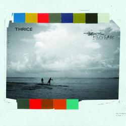 THRICE - BEGGARS