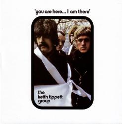 TIPPETT,KEITH - YOU ARE HERE...I AM THERE