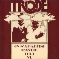 TRIODE - ON NA PAS FINI DAVOIR TOUT VU