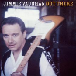 VAUGHAN,JIMMIE - OUT THERE