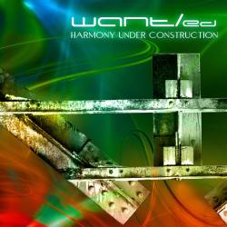 WANT\ED - HARMONY UNDER CONSTRUCTION