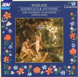 WEELKES,THOMAS - MADRIGALS AND ANTHEMS