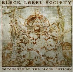 BLACK LABEL SOCIETY - CATACOMBS OF THE BLACK VATICAN (LTD)