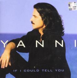 YANNI - IF I COULD TELL YOU