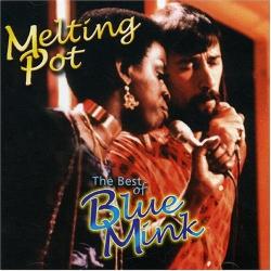 BLUE MINK - MELTING POT THE BEST OF (UK)