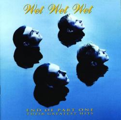 WET WET WET - END OF PART ONE Their greatest hits