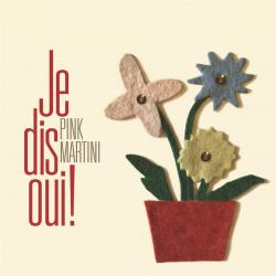 PINK MARTINI - JE DIS OUI!