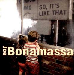 BONAMASSA,JOE - SO, IT'S LIKE THAT