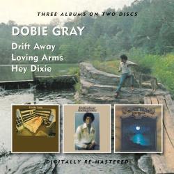 GRAY,DOBIE - DRIFT AWAY /LOVING ARMS /HEY DIXIE (2CD)