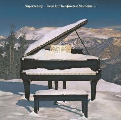 SUPERTRAMP - EVEN IN THE QUIETEST MOMENTS...