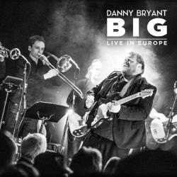 BRYANT,DANNY - BIG: LIVE IN EUROPE (2CD)